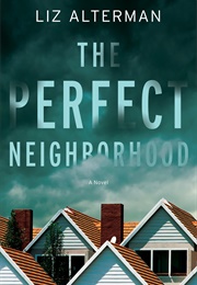 The Perfect Neighborhood (Liz Alterman)