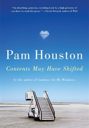 Contents May Have Shifted (Pam Houston)