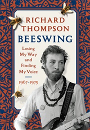 Beeswing: Losing My Way and Finding My Voice 1967-1975 (Richard Thompson (Scott Timberg))