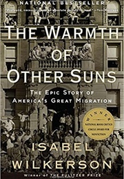 The Warmth of Other Suns: The Epic Story of America&#39;s Great Migration (Isabel Wilkerson)