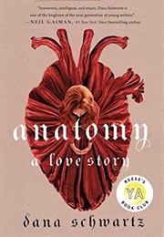 Anatomy: A Love Story (The Anatomy Duology, #1) (Dana Schwartz)