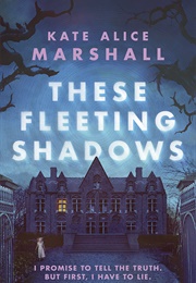 These Fleeting Shadows (Kate Alice Marshall)