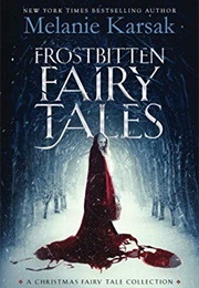 Frostbitten Fairy Tales (Melanie Karsak)