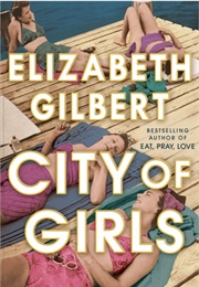 City of Girls (Elizabeth Gilbert)