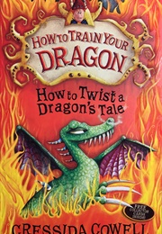 How to Train Your Dragon: How to Twist a Dragons Tale (Cressida Cowell)