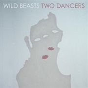 Two Dancers - Wild Beasts