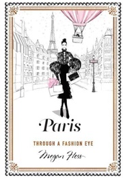 Paris: Through a Fashion Eye (Megan Hess)