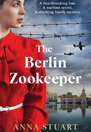 The Berlin Zookeeper (Anna Stuart)