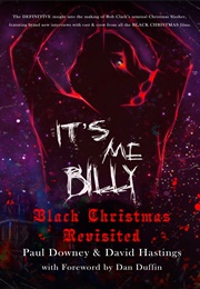 It&#39;s Me, Billy: Black Christmas Revisited (Paul Downey and David Hastings)