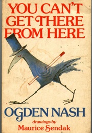 You Can&#39;t Get There From Here (Ogden Nash)