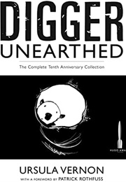 Digger Unearthed: The Complete Tenth Anniversary Collection (Ursula Vernon)