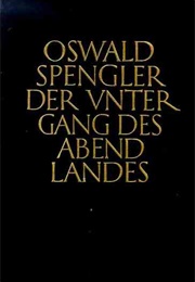 The Decline of the West (Oswald Spengler)