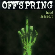 Bad Habit - The Offspring