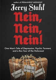 Nein, Nein, Nein!: One Man&#39;s Tale of Depression, Psychic Torment, and a Bus Tour of the Holocaust (Jerry Stahl)