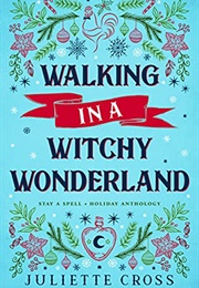 Walking in a Witchy Wonderland (Stay a Spell, #3.5) (Juliette Cross)