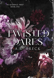 Twisted Dares (A.R. Breck)