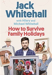 How to Survive Family Holidays (Jack Whitehall)