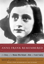 Anne Frank Remembered: The Story of the Woman Who Helped to Hide the Frank Family (Miep Gies and Alison Leslie Gold)
