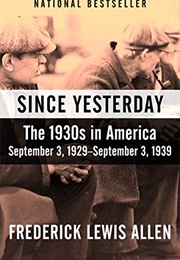 Since Yesterday: The 1930s in America (Frederick Lewis Allen)