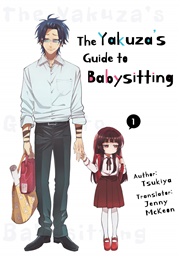 The Yakuza&#39;s Guide to Babysitting, Vol. 1 (Tsukiya)
