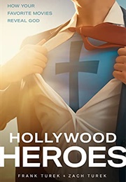 Hollywood Heroes: How Your Favorite Movies Reveal God (Frank Turek and Zach Turek)