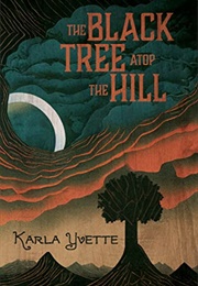 The Black Tree Atop the Hill (Karla Yvette)