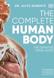 The Complete Human Body (Dr. Alice Roberts)