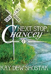 Next Stop, Chancey (Kay Dew Shostak)
