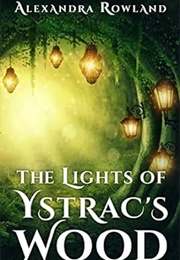 The Lights of Ystrac&#39;s Wood (Alexandra Rowland)
