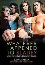 Whatever Happened to Slade ? (Daryl Easlea)