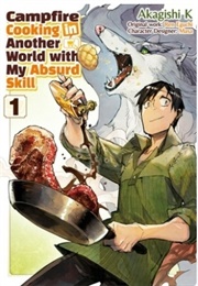 Campfire Cooking in Another World With My Absurd Skill (Manga): Volume 1 (Akagishi K)