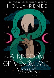A Kingdom of Venom and Vows (Holly Renee)