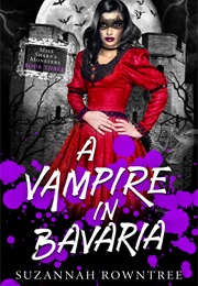 A Vampire in Bavaria (Suzannah Rowntree)