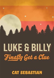 Luke &amp; Billy Finally Get a Clue (Cat Sebastian)