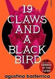 19 Claws and a Black Bird (Agustina Bazterrica)