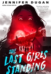 The Last Girls Standing (Jennifer Dugan)