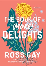 The Book of (More) Delights (Ross Gay)