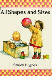 All Shapes and Sizes (Shirley Hughes)