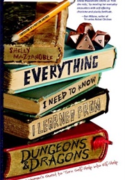 Everything I Need to Know I Learned From Dungeons and Dragons (Shelly Mazzanoble)