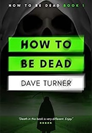 How to Be Dead (Dave Turner)