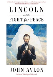 Lincoln and the Fight for Peace (John Avlon)