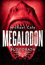 Megalodon: Bloodbath (Michael R. Cole)
