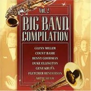 Big Band Compilation: Vol 2 - Glenn Miller / Count Basie / Benny Goodman and Many More