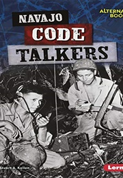 Navajo Code Talkers (Stuart A. Kallen)