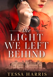 The Light We Left Behind (Tessa Harris)