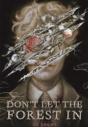 Don&#39;t Let the Forest in (C.G. Drews)