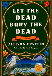 Let the Dead Bury the Dead (Allison Epstein)
