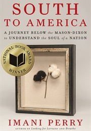 South to America: A Journey Below the Mason-Dixon to Understand the Soul of a Nation (Imani Perry)