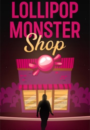 Lollipop Monster Shop (Coyote J.M. Edwards)