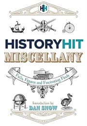 The History Hit Miscellany of Facts, Figures and Fascinating Finds (James Carson)